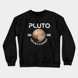 Pluto Never Forget Planet RIP 1930 - 2006 Crewneck Sweatshirt